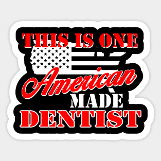 this is one american made dentist Sticker